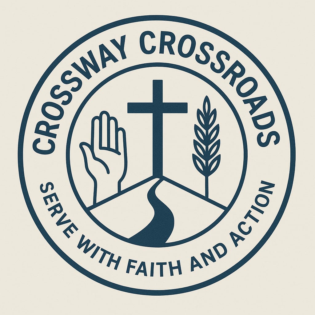 CROSSWAY CROSSROADS: SERVE WITH FAITH AND ACTION 